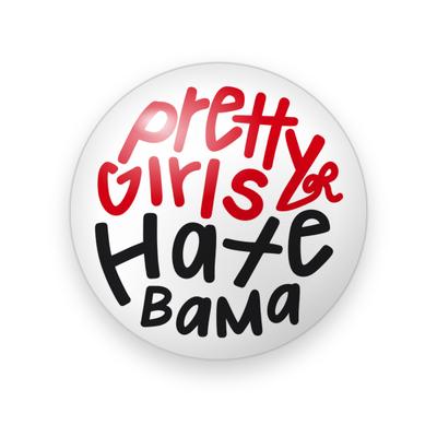 UGA #034 button. White background with “Pretty Girls” in red hand-lettering, a small red squiggle, and “Hate Bama” in black marker letters.